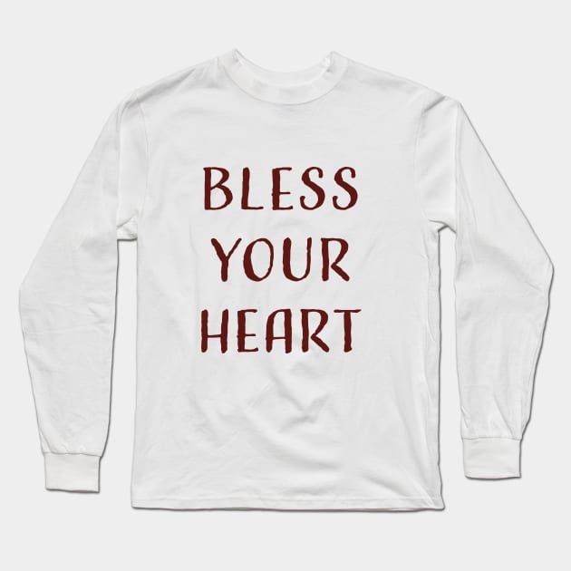 Bless Your Heart Long Sleeve T-Shirt by PSCSCo